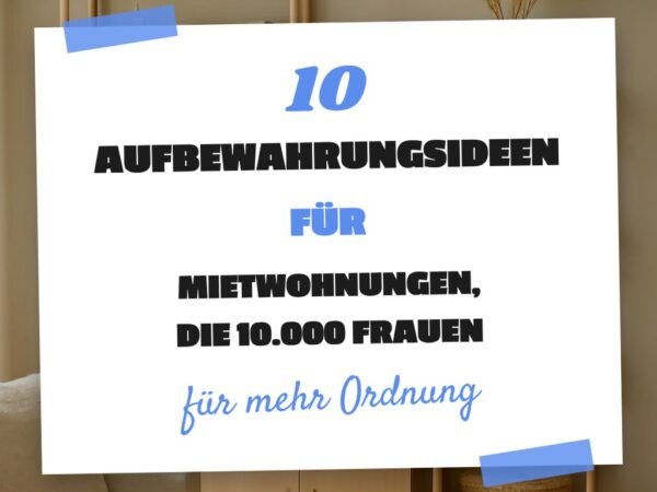10 Aufbewahrungsideen für Mietwohnungen, die 10.000 Frauen 2026 schon umsetzen