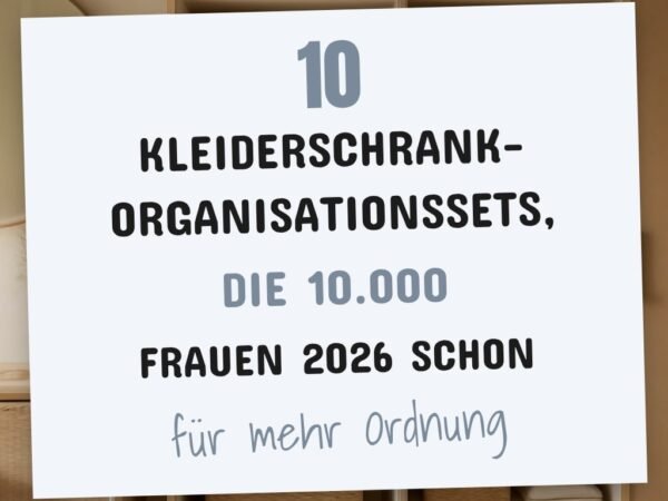 10 Kleiderschrank-Organisationssets, die 10.000 Frauen 2026 schon umsetzen