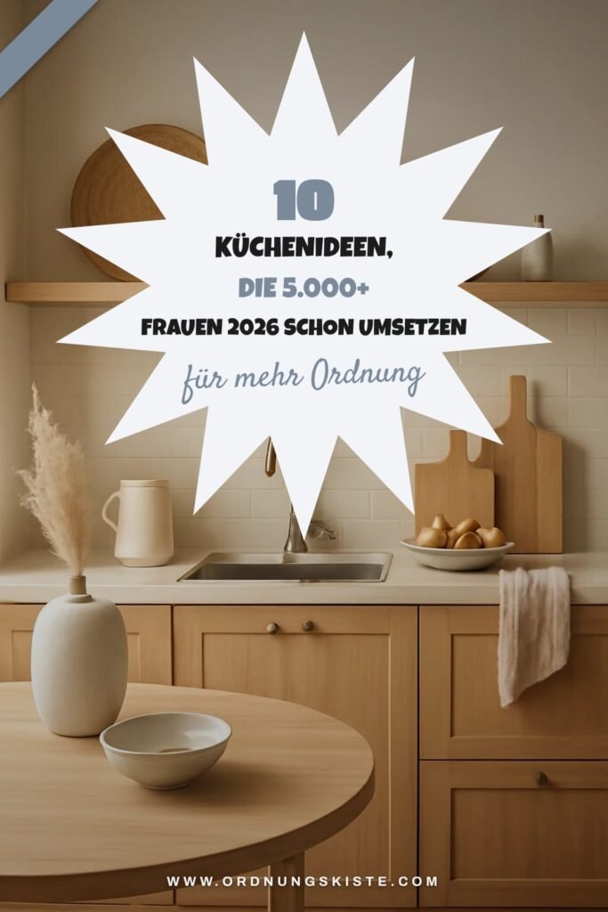 10 Küchenideen, die 5.000+ Frauen 2026 schon umsetzen