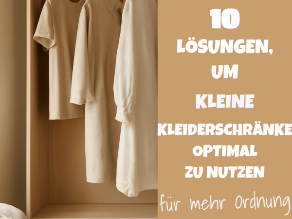 10 Lösungen, um kleine Kleiderschränke optimal zu nutzen