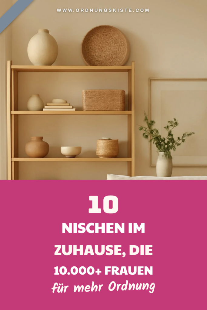 10 Nischen im Zuhause, die 10.000+ Frauen 2026 schon umsetzen