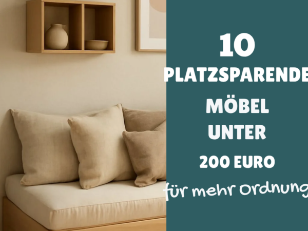 10 platzsparende Möbel unter 200 Euro — der große Check