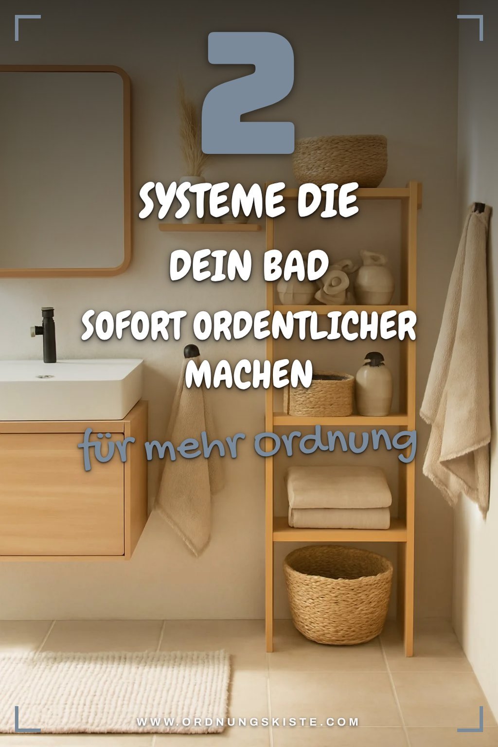 So schaffst du Ordnung im Bad mit cleveren Ideen