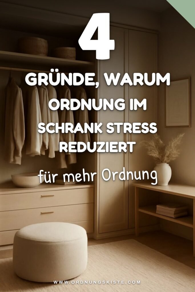 4 Gründe, warum Ordnung im Schrank Stress reduziert