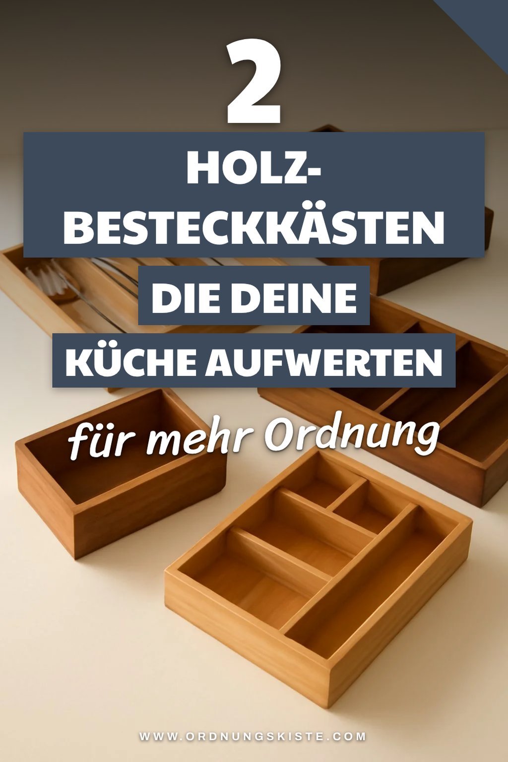 Die 5 besten Holz-Besteckkästen für mehr Stil in deiner Küche