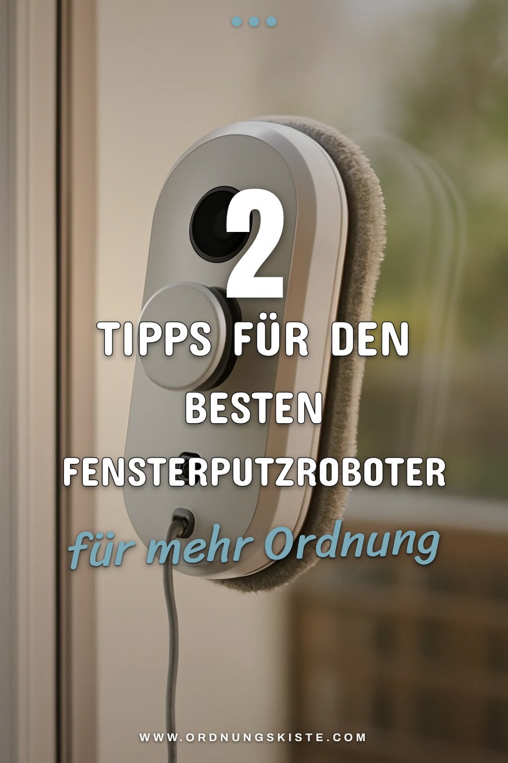 So wählst du den besten Fensterputzroboter für dein Zuhause