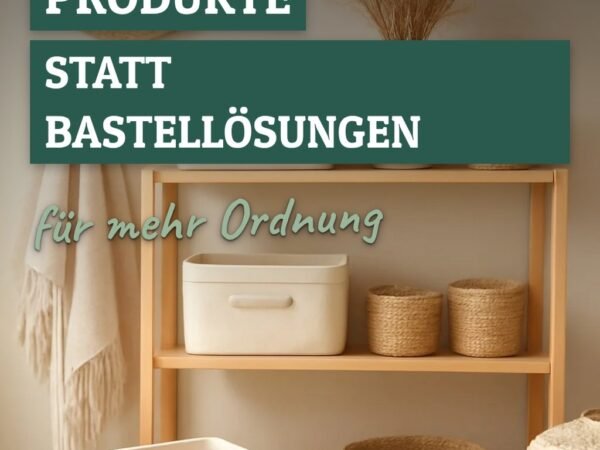 Haushalts-Aufbewahrung: Produkte statt Bastellösungen