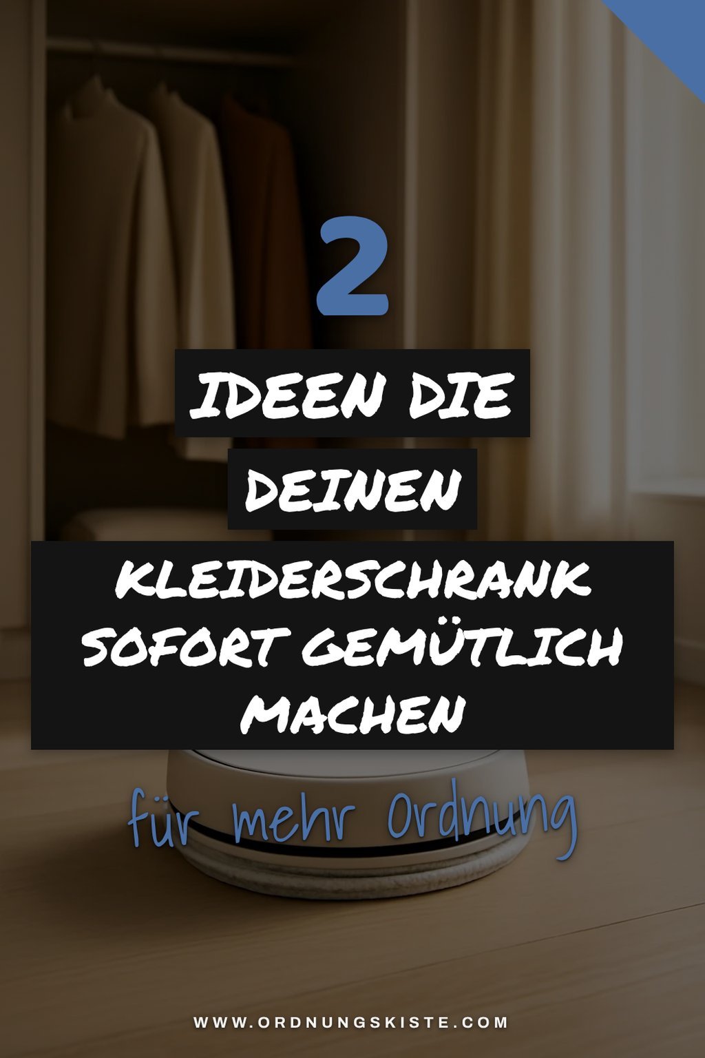 So gestaltest du deinen Kleiderschrank zum Wohlfühlort