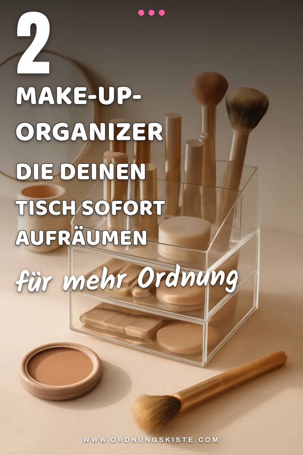 So findest du den perfekten Make-Up-Organizer für deinen Tisch