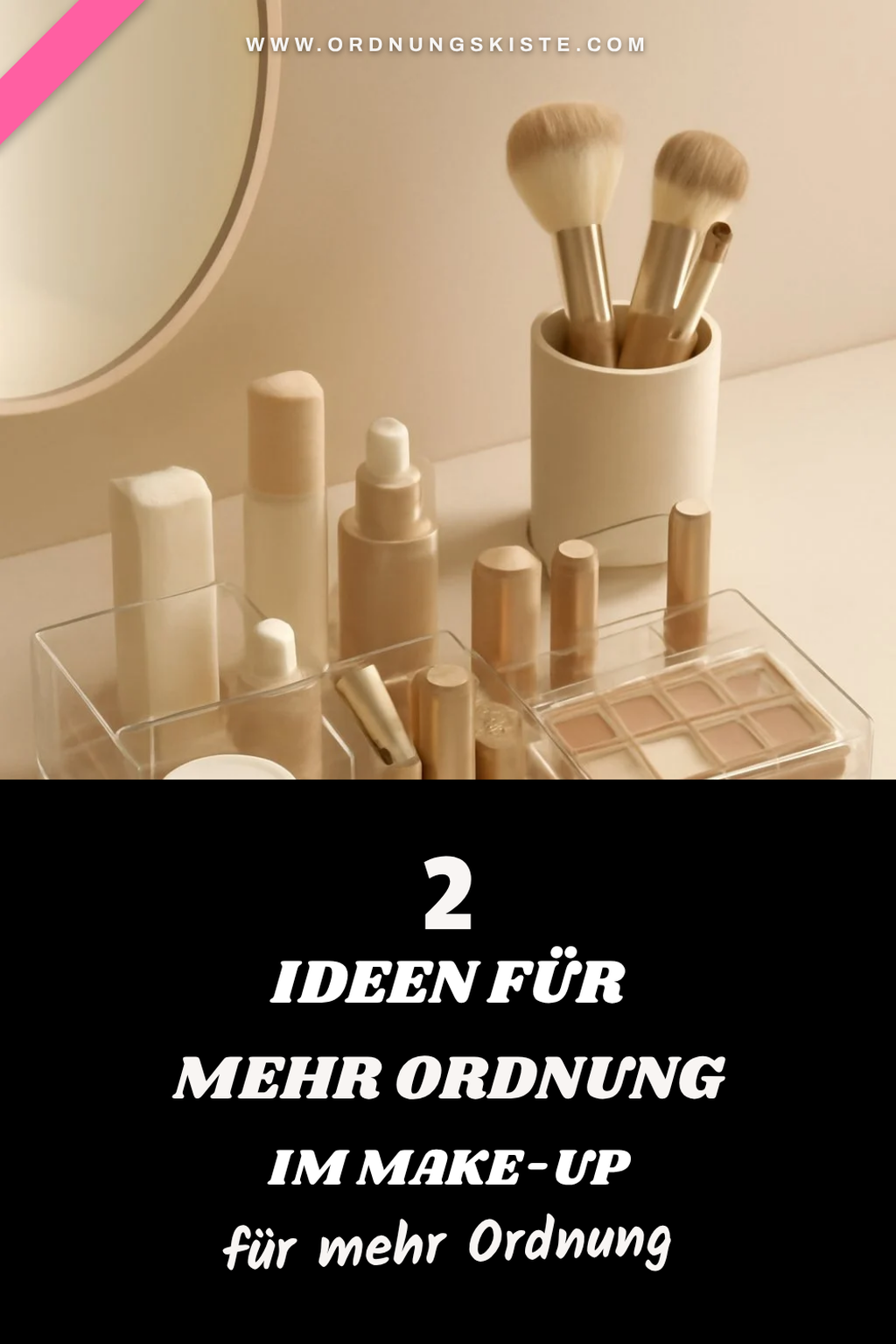 Diese cleveren Ideen bringen Ordnung in dein Make-Up