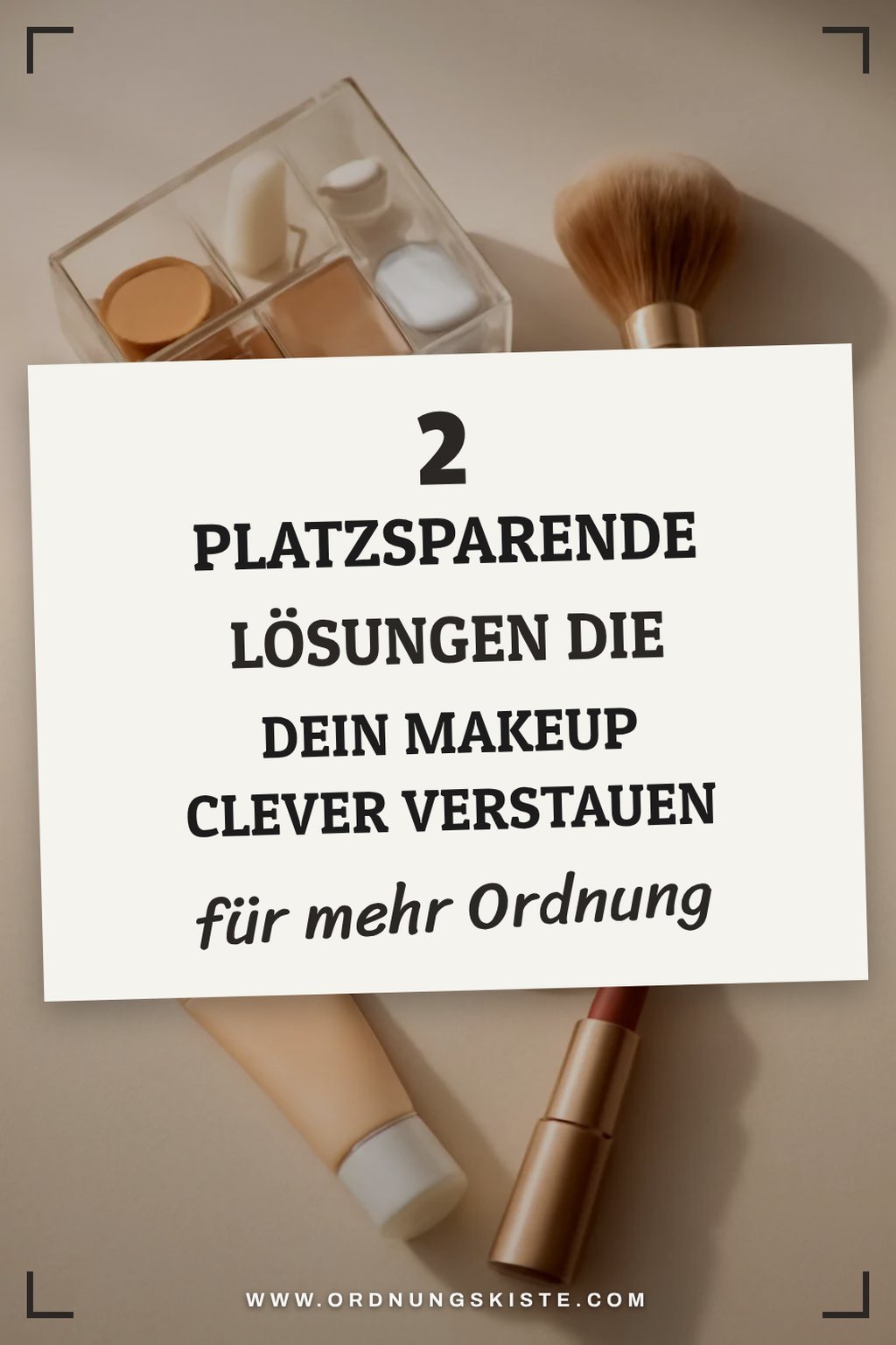 Diese 3 platzsparenden Lösungen für dein Makeup