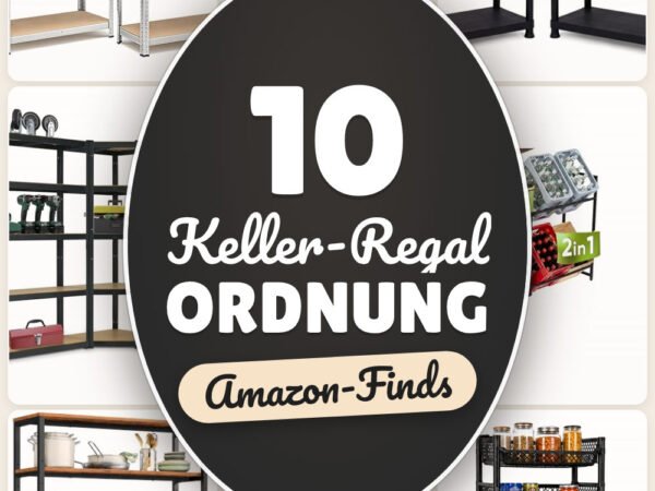 Keller-Regal Ordnung: 10 Amazon-Finds, mehr Stauraum sofort