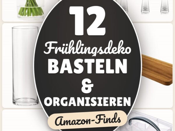 Frühlingsdeko basteln & organisieren: 12 Amazon-Finds, ordentlich