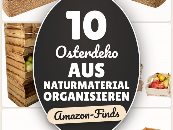 Osterdeko aus Naturmaterial organisieren: 10 Amazon-Finds