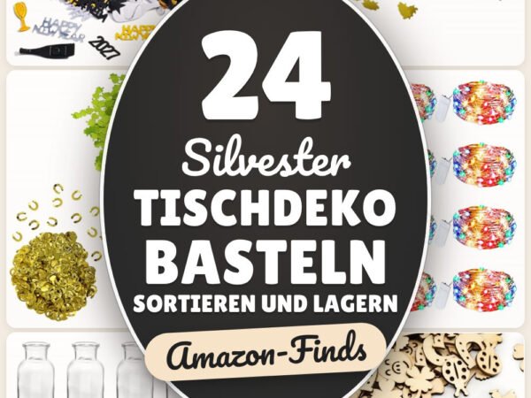 Silvester Tischdeko basteln sortieren und lagern: 24 Amazon-Finds