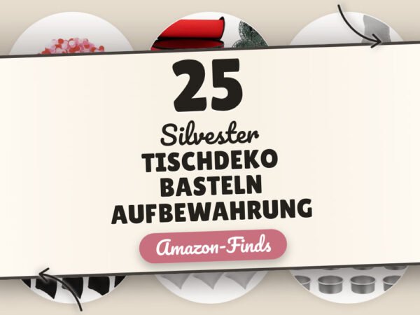 Silvester Tischdeko basteln Aufbewahrung: 25 Amazon-Finds
